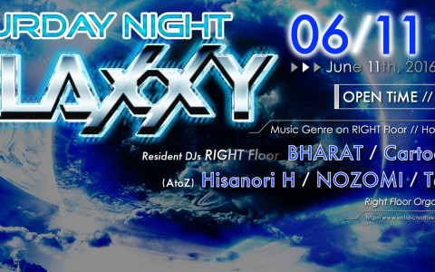 “SATURDAY NIGHT GALAXXY” at Right Floor, ORCA NAGOYA // THE GREATEST 4BEAT PARTY!!!